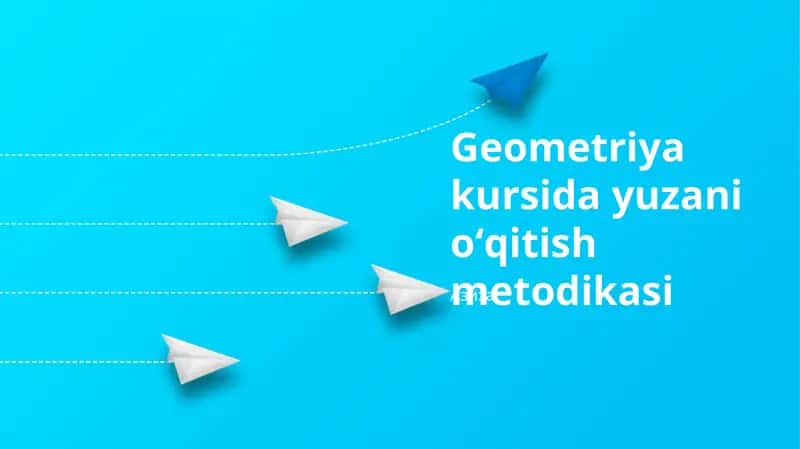 Geometriya kursida yuzani oʻqitish metodikasi 1