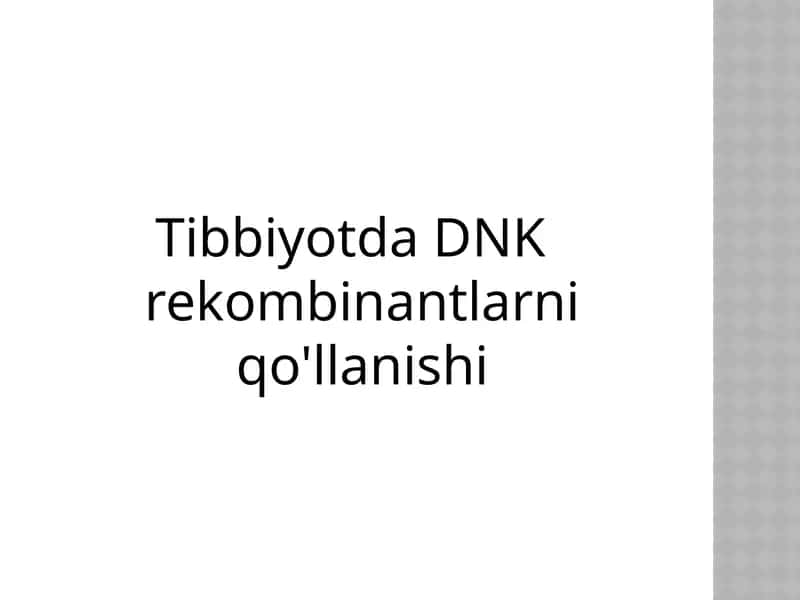 Tibbiyotda DNK rekombinantlarni qo'llanishi 1