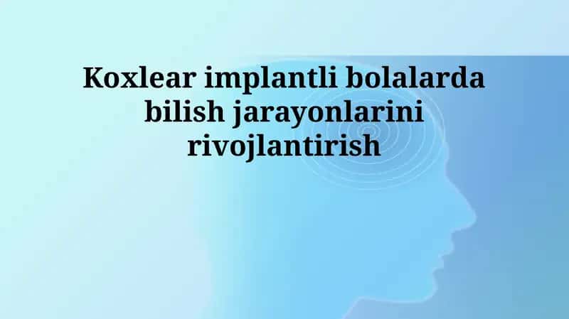 Koxlear implantatsiya va kognitiv rivojlanish 1