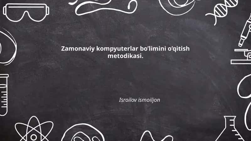 Zamonaviy kompyuterlar bo’limini o’qitish metodikasi 1