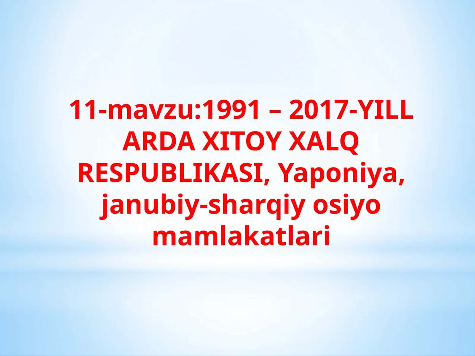11-mavzu:1991 – 2017-YILL ARDA XITOY XALQ RESPUBLIKASI 1
