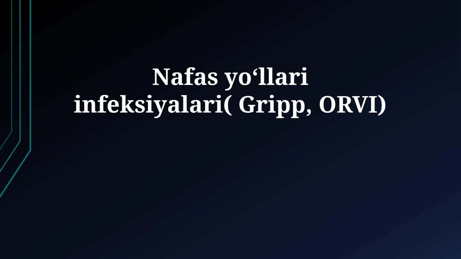 Nafas yoʻllari infeksiyalari( Gripp, ORVI) 1