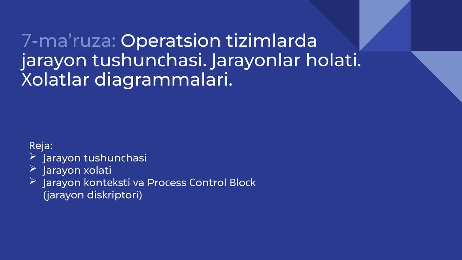 7-ma’ruza:Operatsion tizimlarda jarayon tushunchasi. Jarayonlar holati. Xolatlar diagrammalari 1