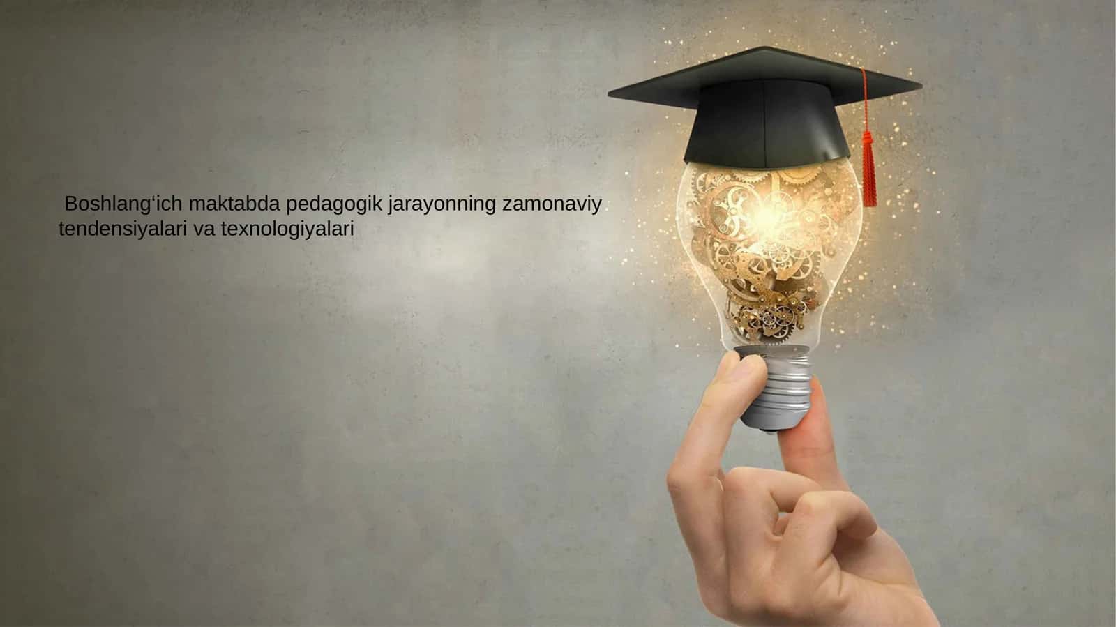 Boshlang‘ich maktabda pedagogik jarayonning zamonaviy tendensiyalari va texnologiyalari 1