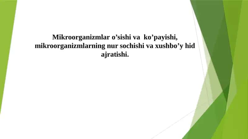 Mikroorganizmlar o’sishi va  ko’payishi, mikroorganizmlarning nur sochishi va xushbo’y hid ajratishi. 1