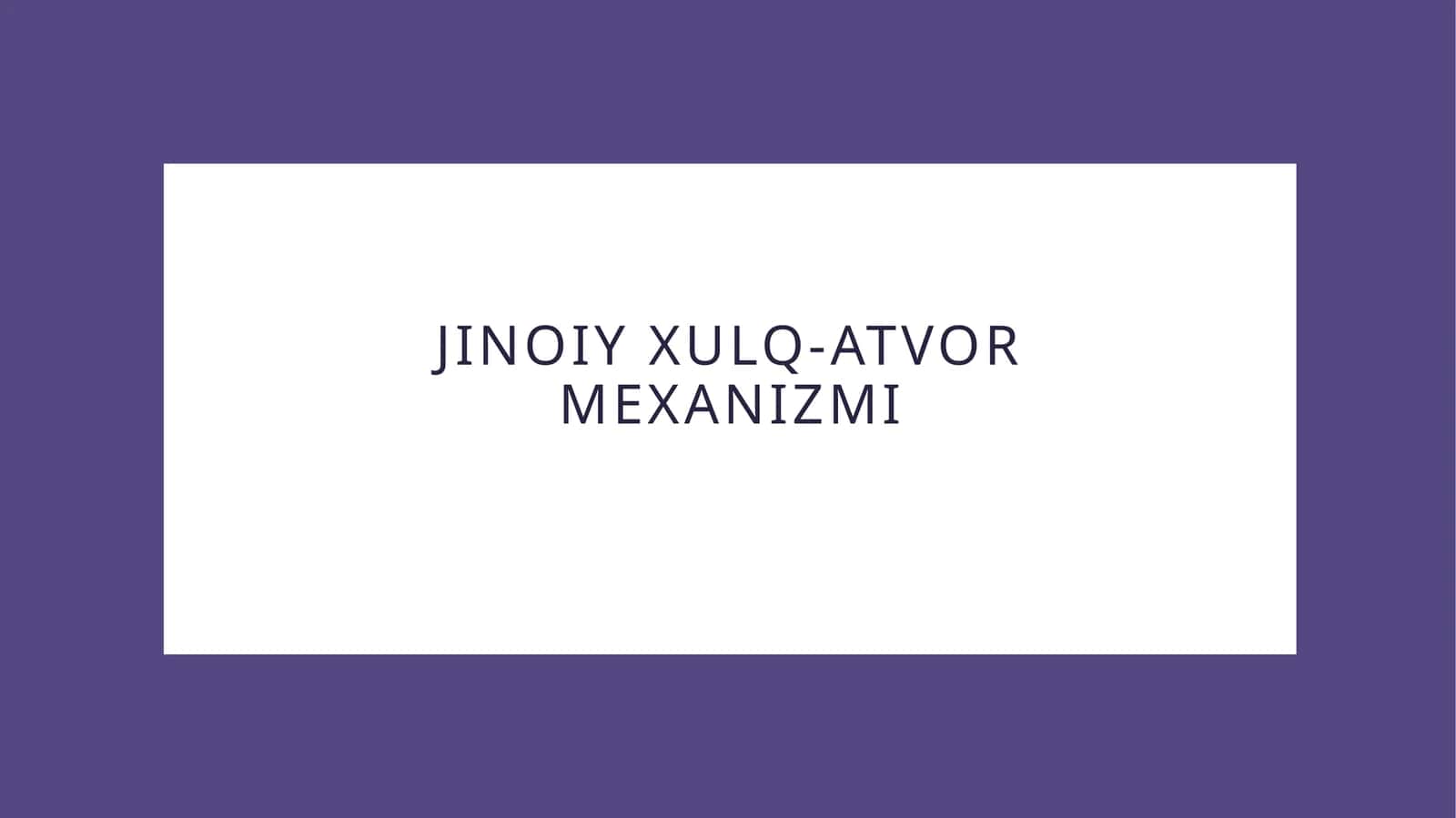 Jinoiy xulq-atvor mexanizmi 1