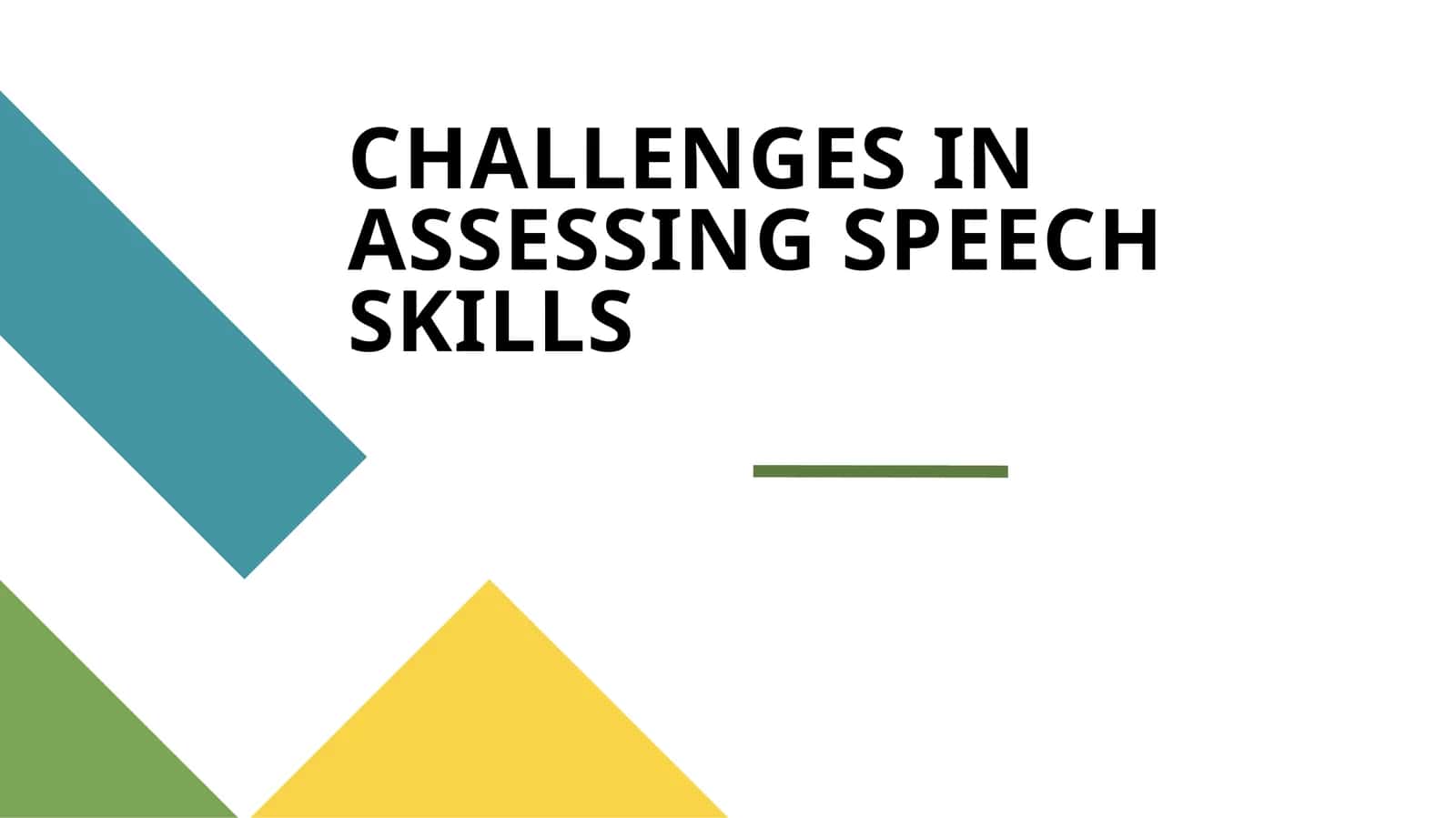 CHALLENGES IN ASSESSING SPEECH SKILLS 1