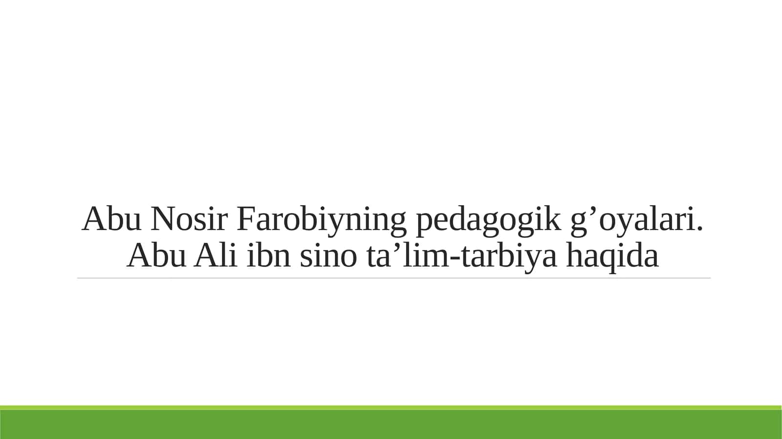 Abu Nosir Farobiyning pedagogik g’oyalari.Abu Ali ibn sino ta’lim-tarbiya haqida 1