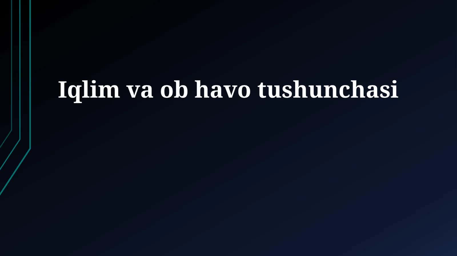 Iqlim va ob havo tushunchasi 1