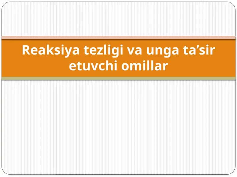 Reaksiya tezligi va unga ta’sir etuvchi omillar 1