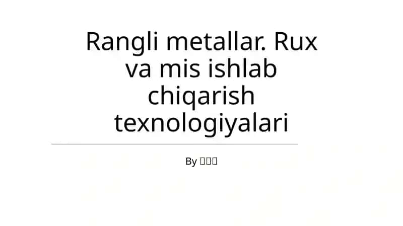Rangli metallar. Rux va mis ishlab chiqarish texnologiyalari
