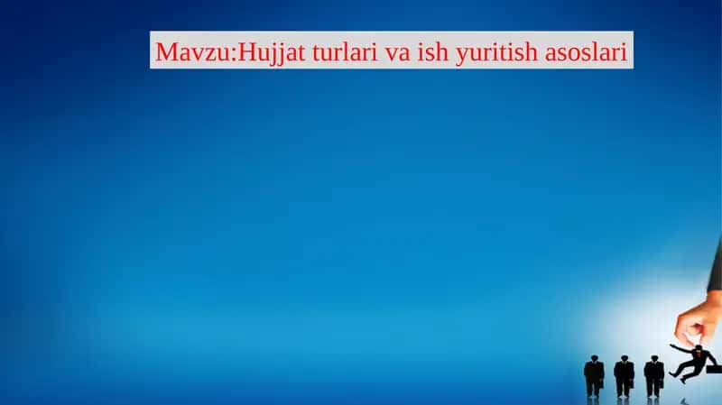 Hujjat turlari va ish yuritish asoslari 1