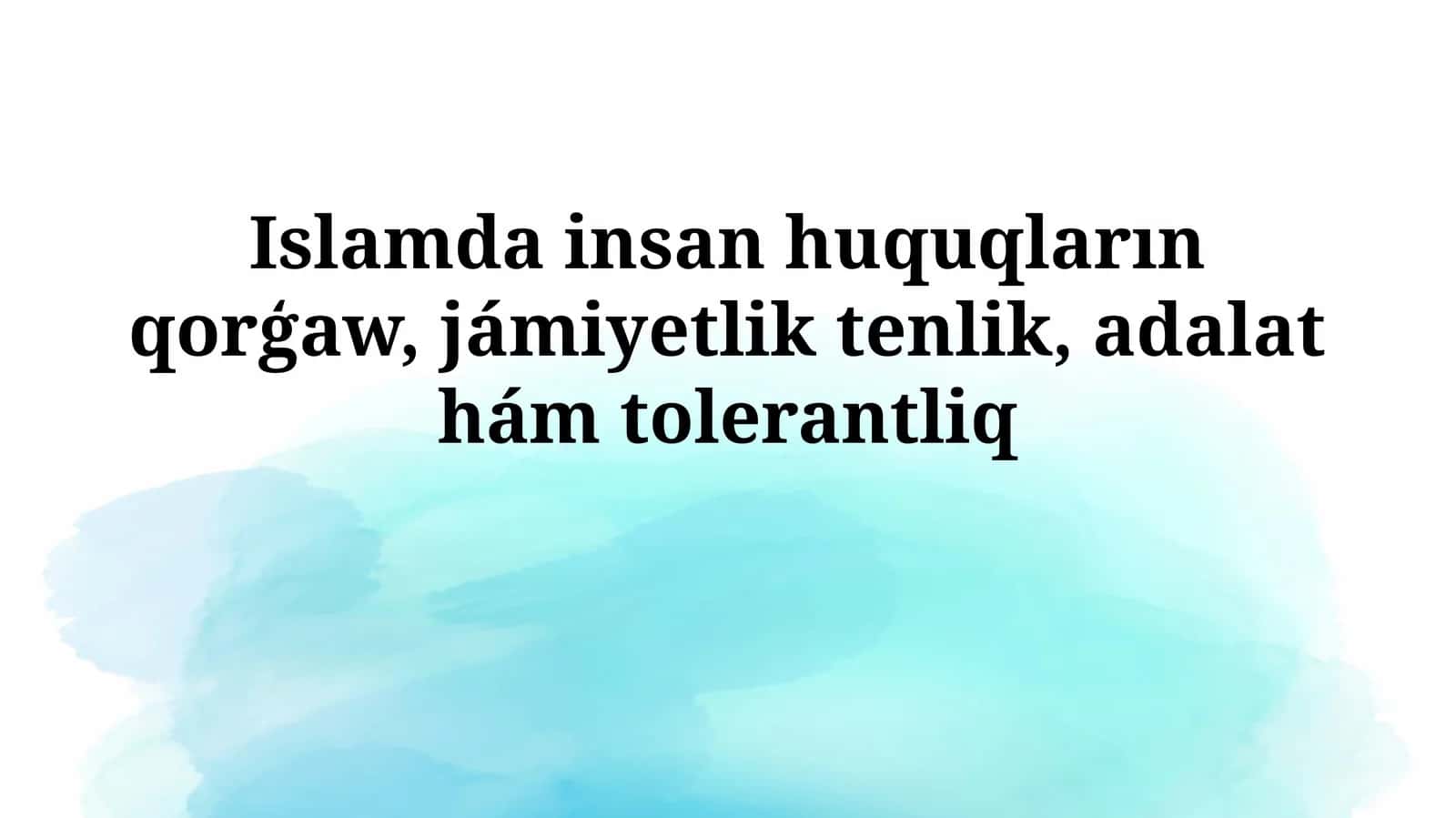 Islamda insan huquqların qorģaw, jámiyetlik tenlik, adalathámtolerantliq 1