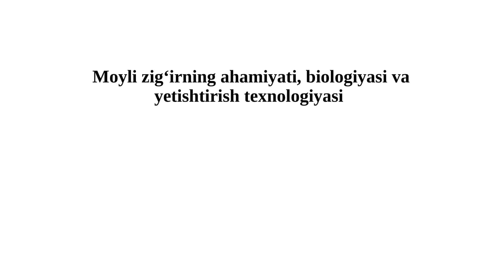 Moyli zig‘irningahamiyati, biologiyasi va yetishtirishtexnologiyasi 1