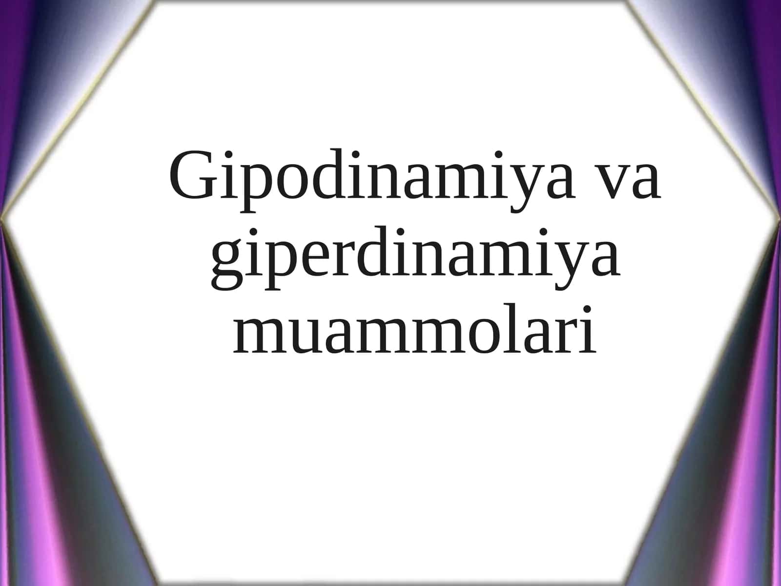 Gipodinamiya va giperdinamiya muammolari 1