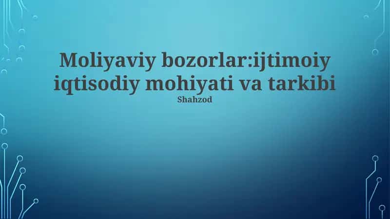 Moliyaviy bozorlar:ijtimoiy iqtisodiy mohiyati va tarkibi 1
