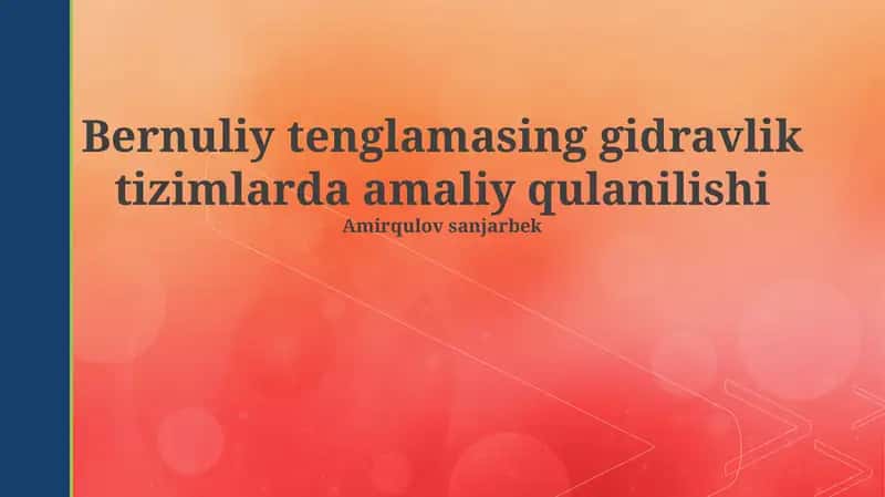 Bernuliy tenglamasing gidravlik tizimlarda amaliy qulanilishi 1