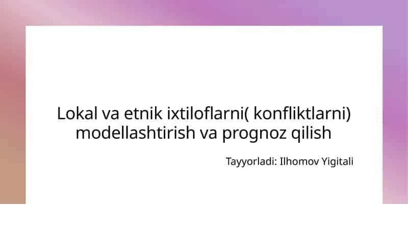 Lokal va etnik ixtiqoloflarni (konfliktlarni) modellashtirish va prognoz qilish 1
