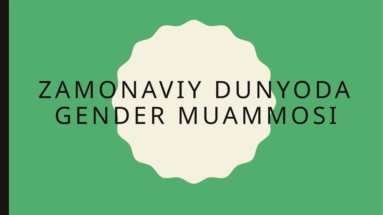 Zamonaviy dunyoda gender muammosi 1