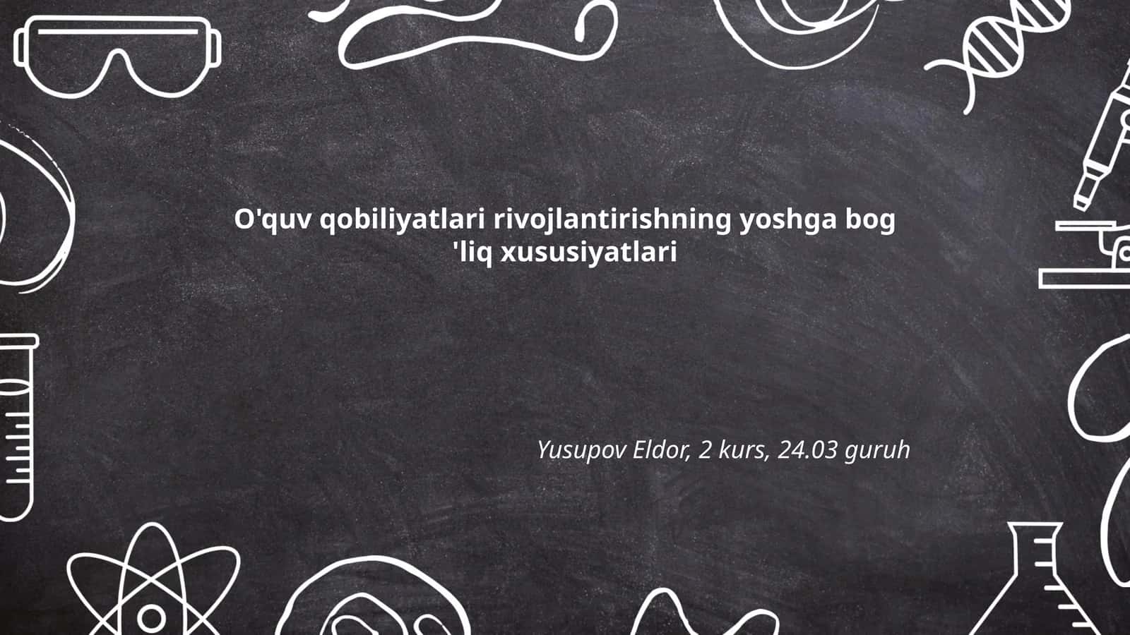 O'quv qobiliyatlari rivojlantirishning yoshga bog 'liq xususiyatlari 1