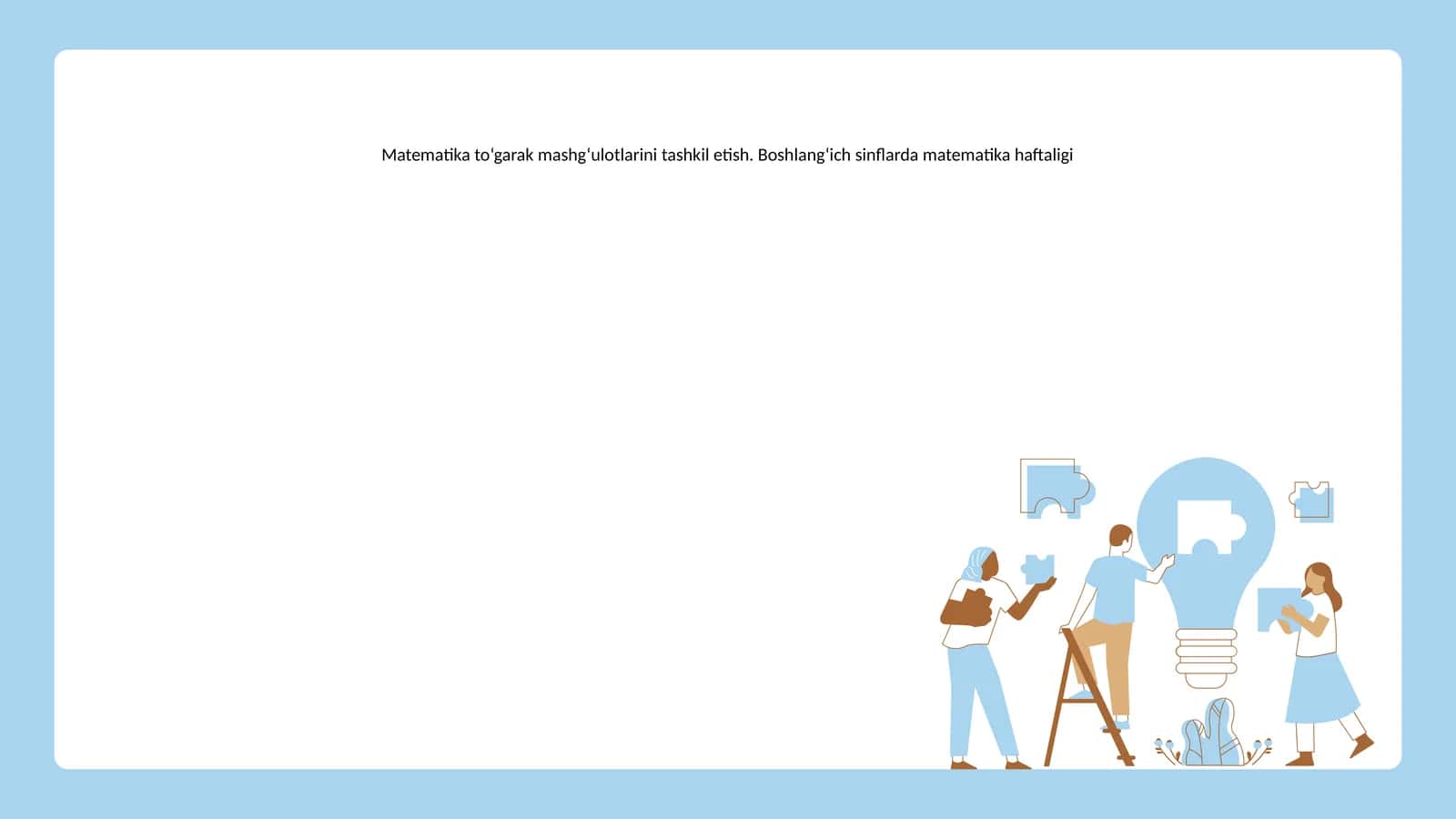 Matematika to‘garak mashg‘ulotlarini tashkil etish. Boshlang‘ich sinflarda matematika haftaligi 1