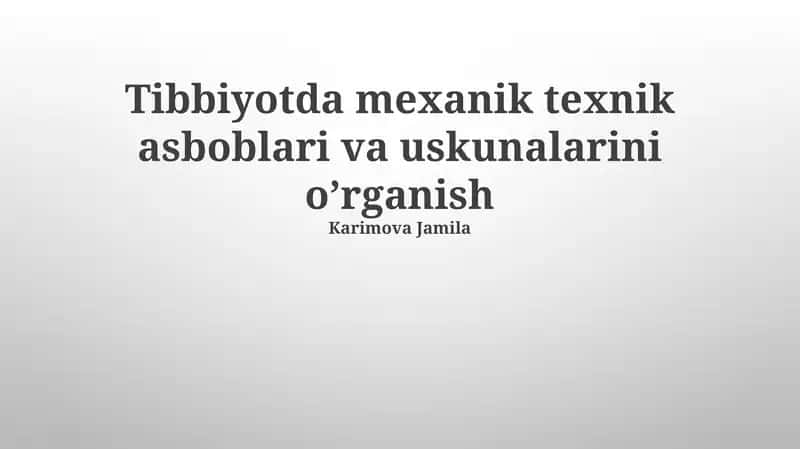 Tibbiyotda mexanik texnik asboblari va uskunalarini o’rganish 1
