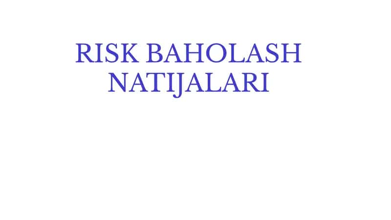 Risk Baholash Natijalari 1