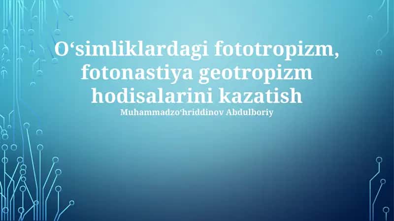 Oʻsimliklardagi fototropizm, fotonastiya geotropizm hodisalarini kazatish 1