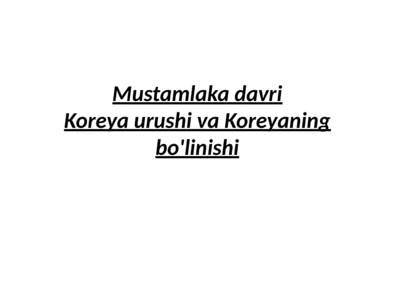 Mustamlakadavri Koreyaurushi va Koreyaning bo'linishi 1