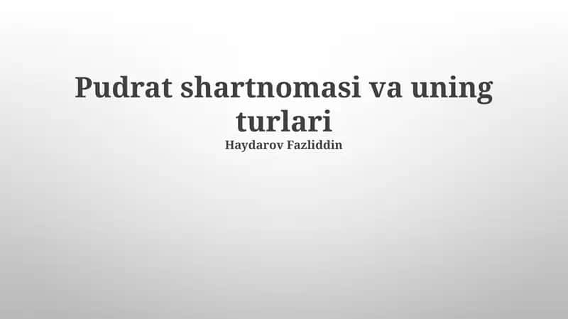 Pudrat shartnomasi va uning turlari 1