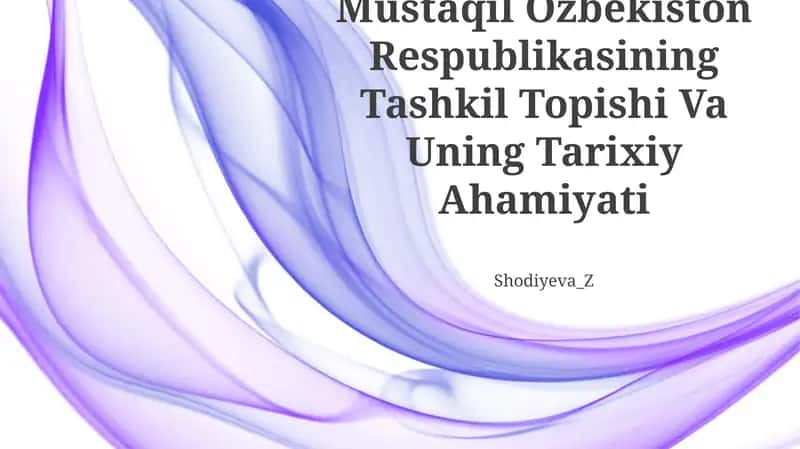 Mustaqil Òzbekiston Respublikasining Tashkil Topishi Va Uning Tarixiy Ahamiyati 1