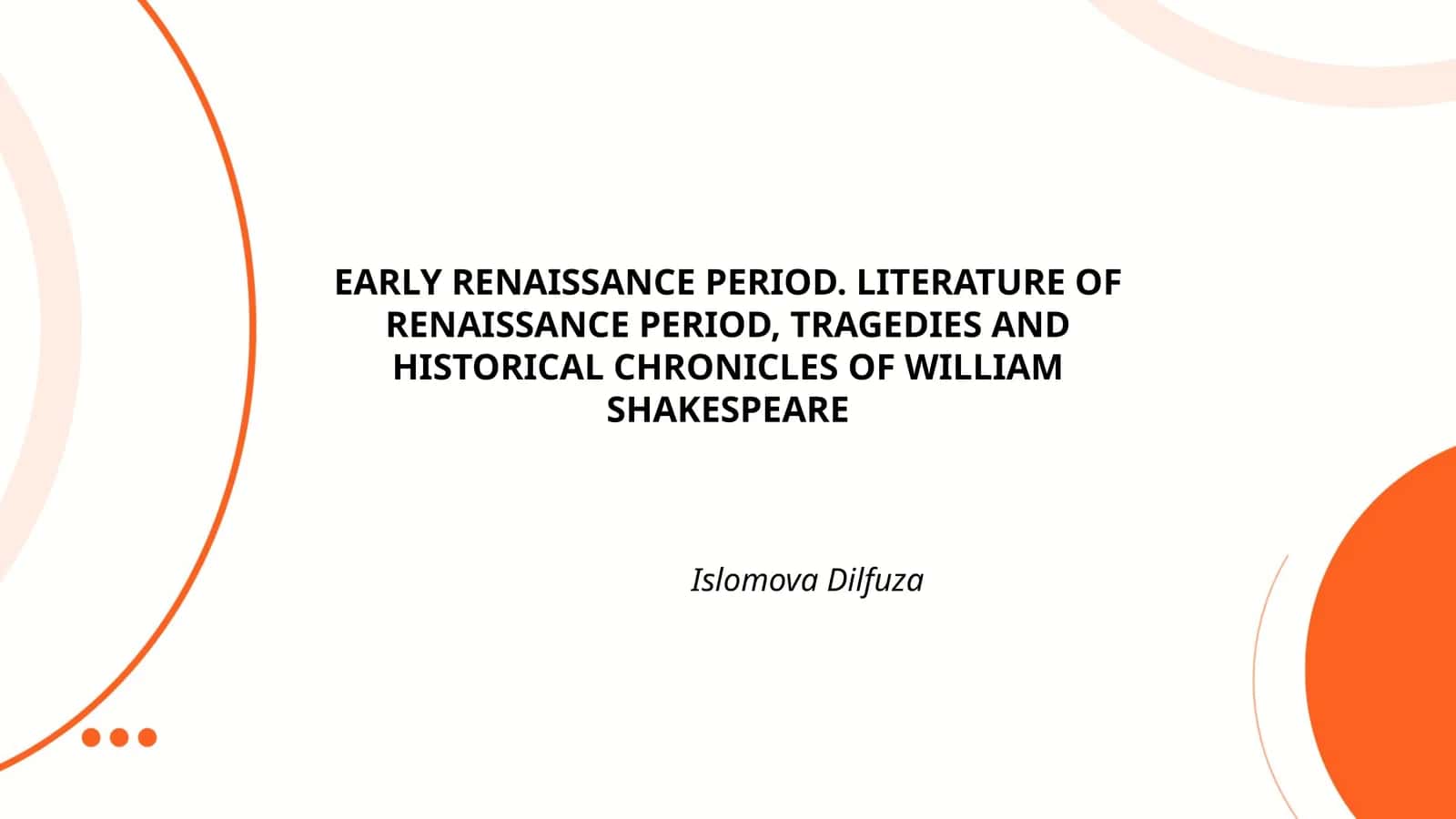 EARLY RENAISSANCE PERIOD. LITERATURE OF RENAISSANCE PERIOD, TRAGEDIES AND HISTORICAL CHRONICLES OF WILLIAM SHAKESPEARE 1