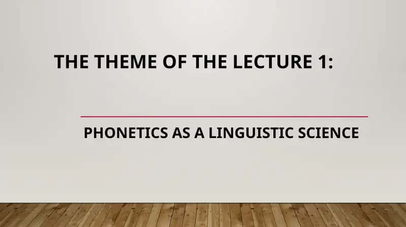 Phonetics as a linguistic science 1