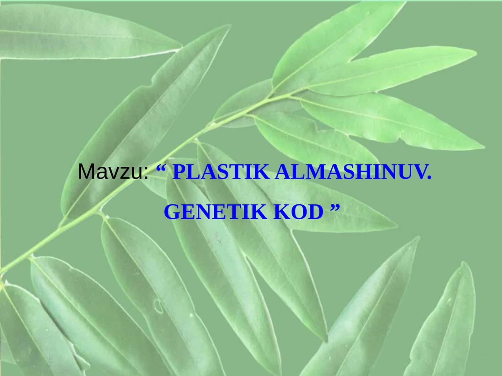 PLASTIK ALMASHINUV. GENETIK KOD 1