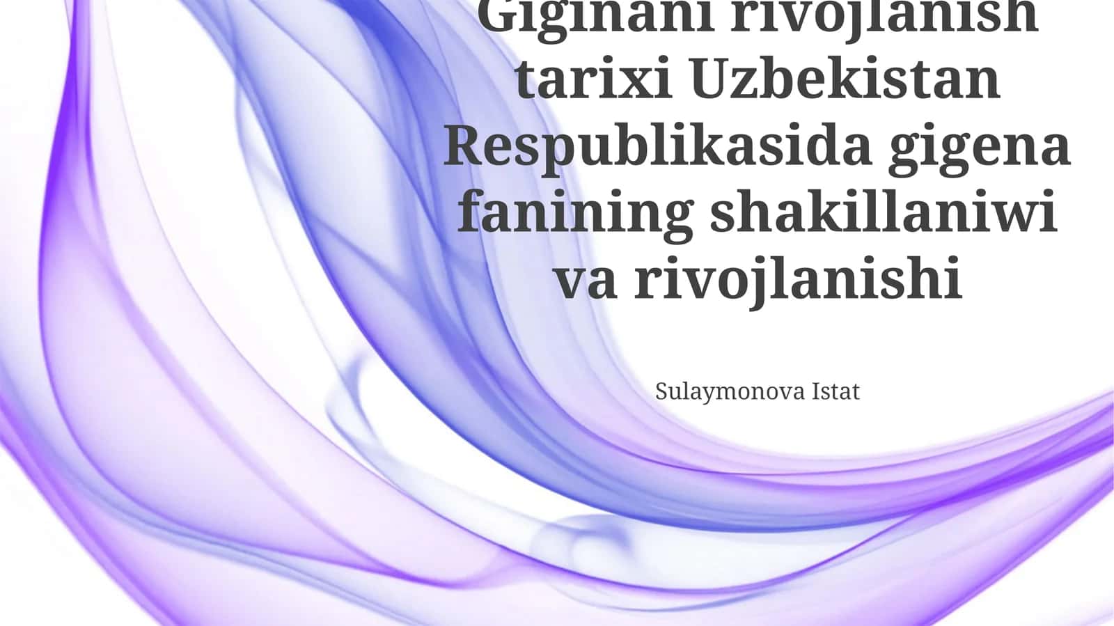 Giginani rivojlanish tarixi Uzbekistan Respublikasida gigena fanining shakillaniwi va rivojlanishi 1