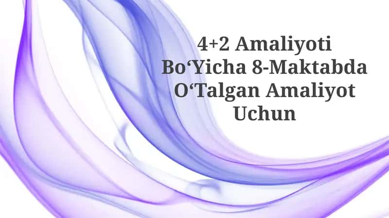 4+2 Amaliyoti BoʻYicha 8-Maktabda OʻTalganAmaliyotUchun 1