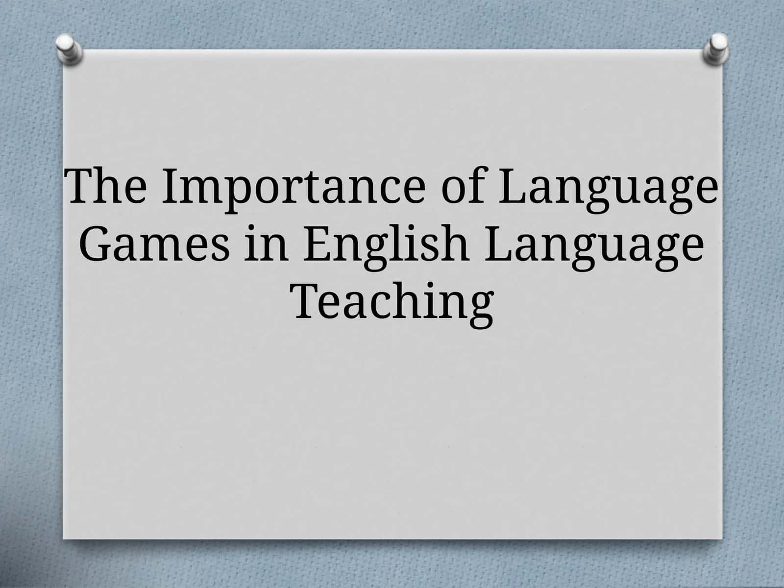 The Importance of Language Games in English Language Teaching 1
