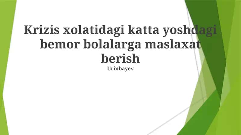 Krizis xolatidagi katta yoshdagi bemor bolalarga maslaxat berish Urinbayev 1