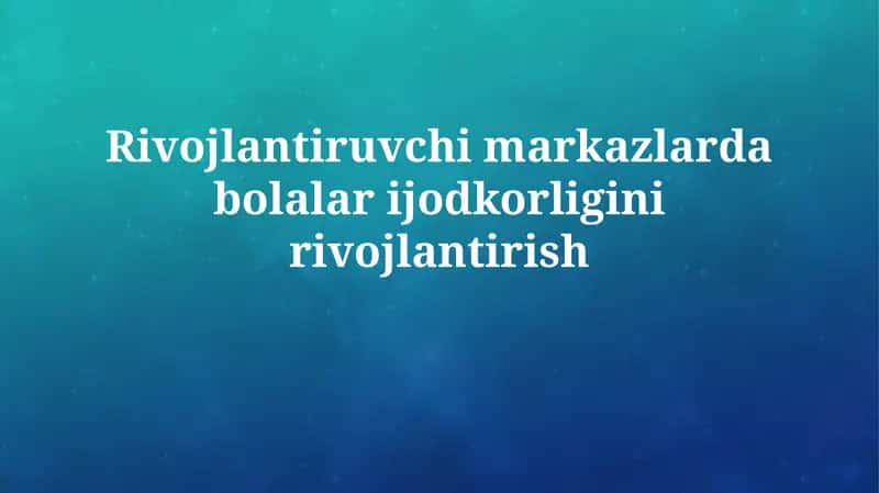 Bolalarda Ijodkorlikni Rivojlantirish 1