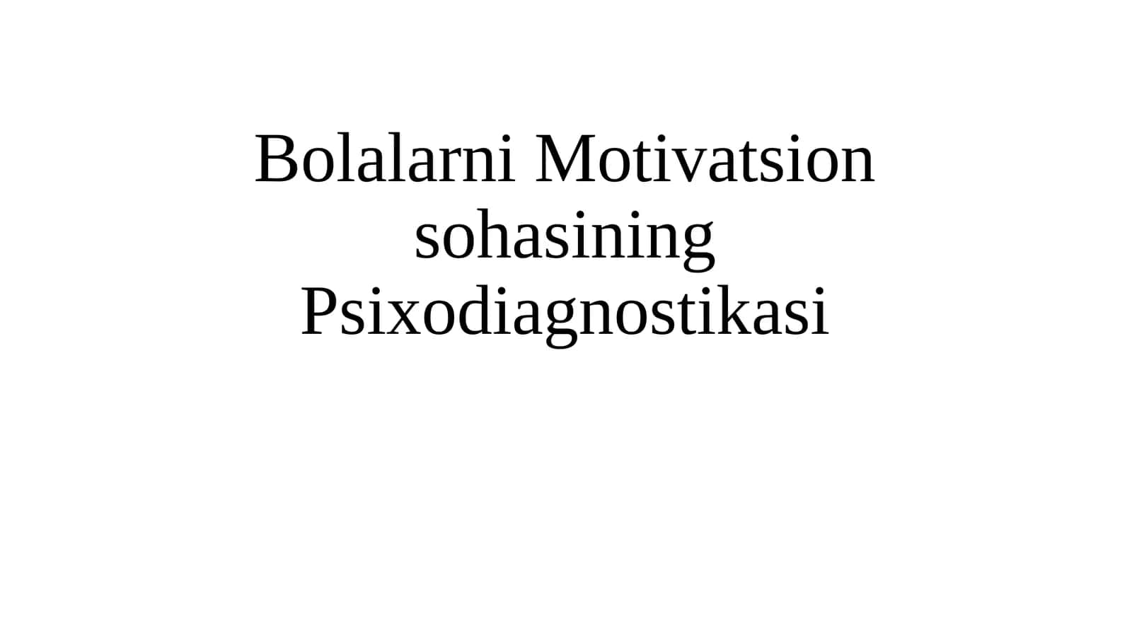 Bolalarni Motivatsion sohasining Psixodiagnostikasi 1