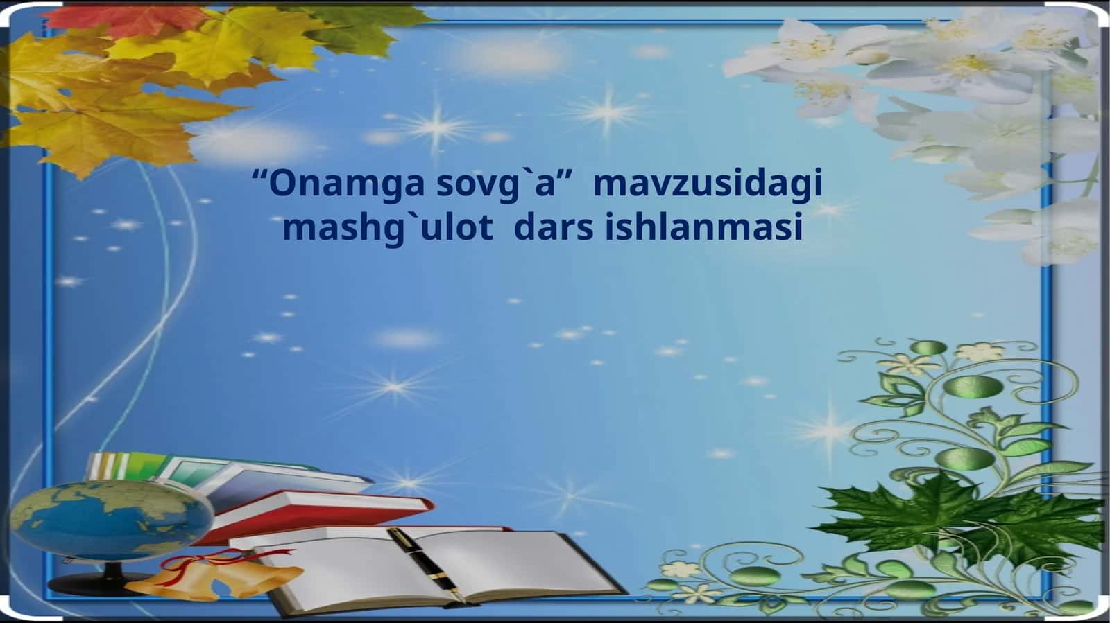 "Onamgasovg`a"mavzusidagi mashg`ulot darsishlanmasi 1