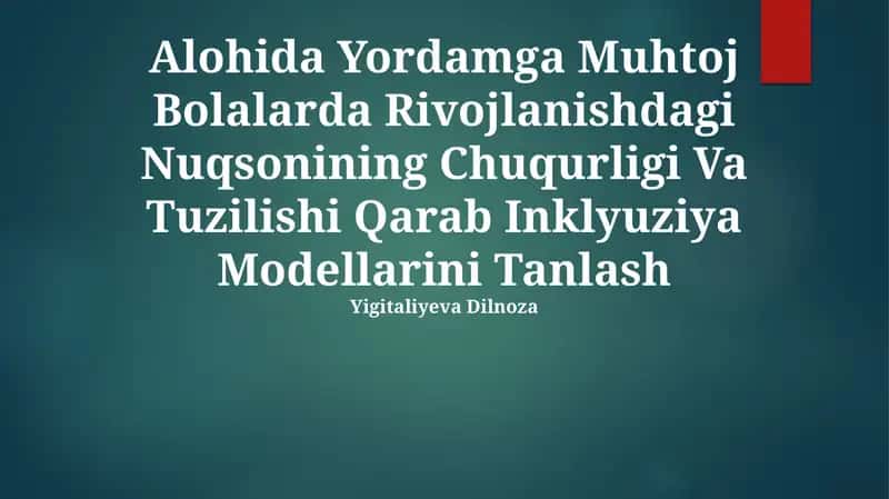 Alohida Yordamga Muhtoj Bolalarda Rivojlanishdagi Nuqsonining Chuqurligi Va Tuzilishi Qarab Inklyuziya Modellarini Tanlash 1