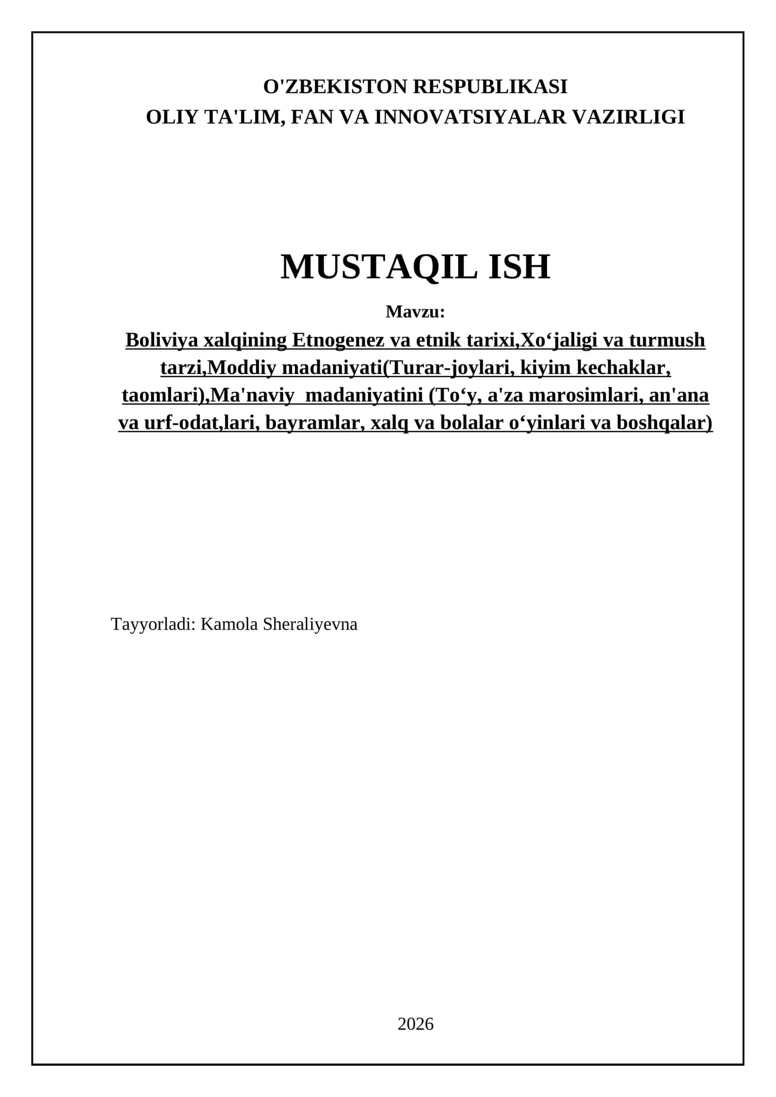 Boliviya xalqining Etnogenez va etnik tarixi,Xoʻjaligi va turmush tarzi,Moddiy madaniyati(Turar-joylari, kiyim kechaklar, taomlari),Ma'naviy madaniyatini (Toʻy, a'za marosimlari, an'ana va urf-odat,lari, bayramlar, xalq va bolalar oʻyinlari va boshqalar) 1