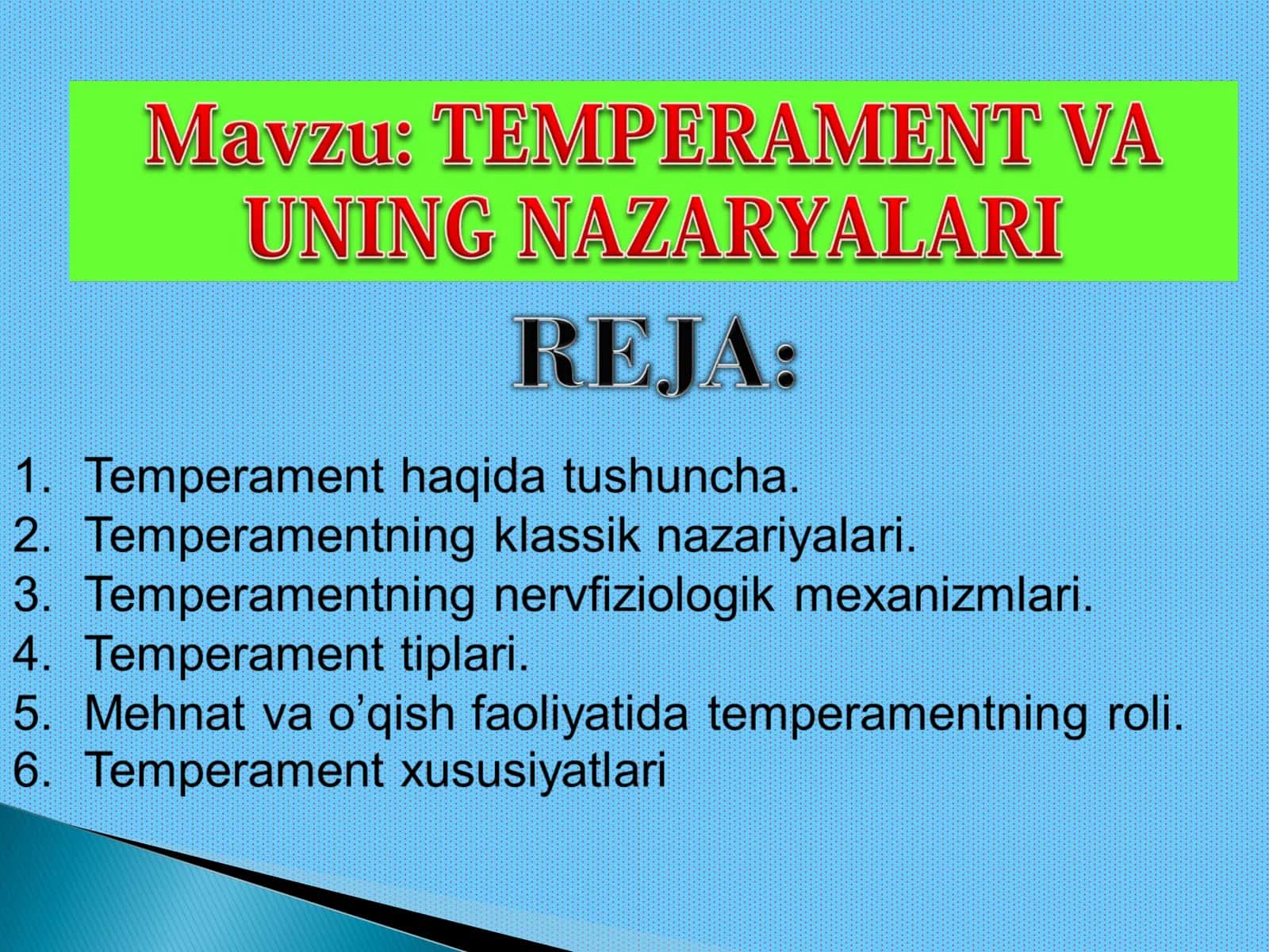 Psixikaning individual jihatdan o’ziga hos, tabiiy jihatdan shartlashgan dinamik ko’rinishlar majmui kishining temperamenti deb ataladi 1