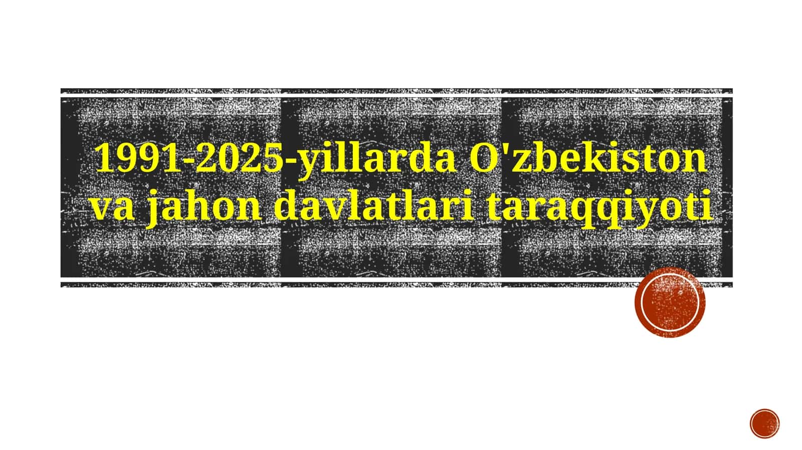 1991-2025-yillarda O'zbekiston va jahon davlatlari taraqqiyoti 1