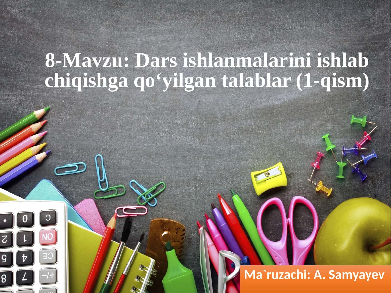 8-Mavzu:Darsishlanmalarini ishlab chiqishgaqo‘yilgantalablar(1-qism) 1