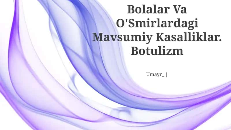 Bolalar Va O'Smirlardagi Mavsumiy Kasalliklar: Botulizm 1