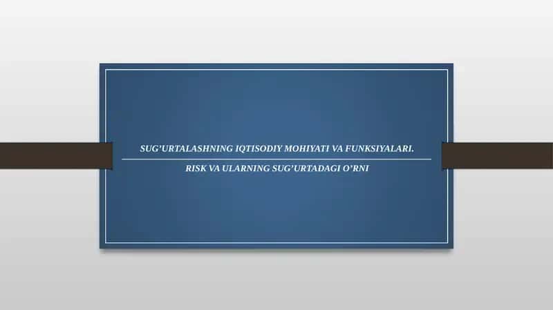 Sug’urtalashning iqtisodiy mohiyati va funksiyalari. Risk va ularning sug’urtadagi o’rni 1