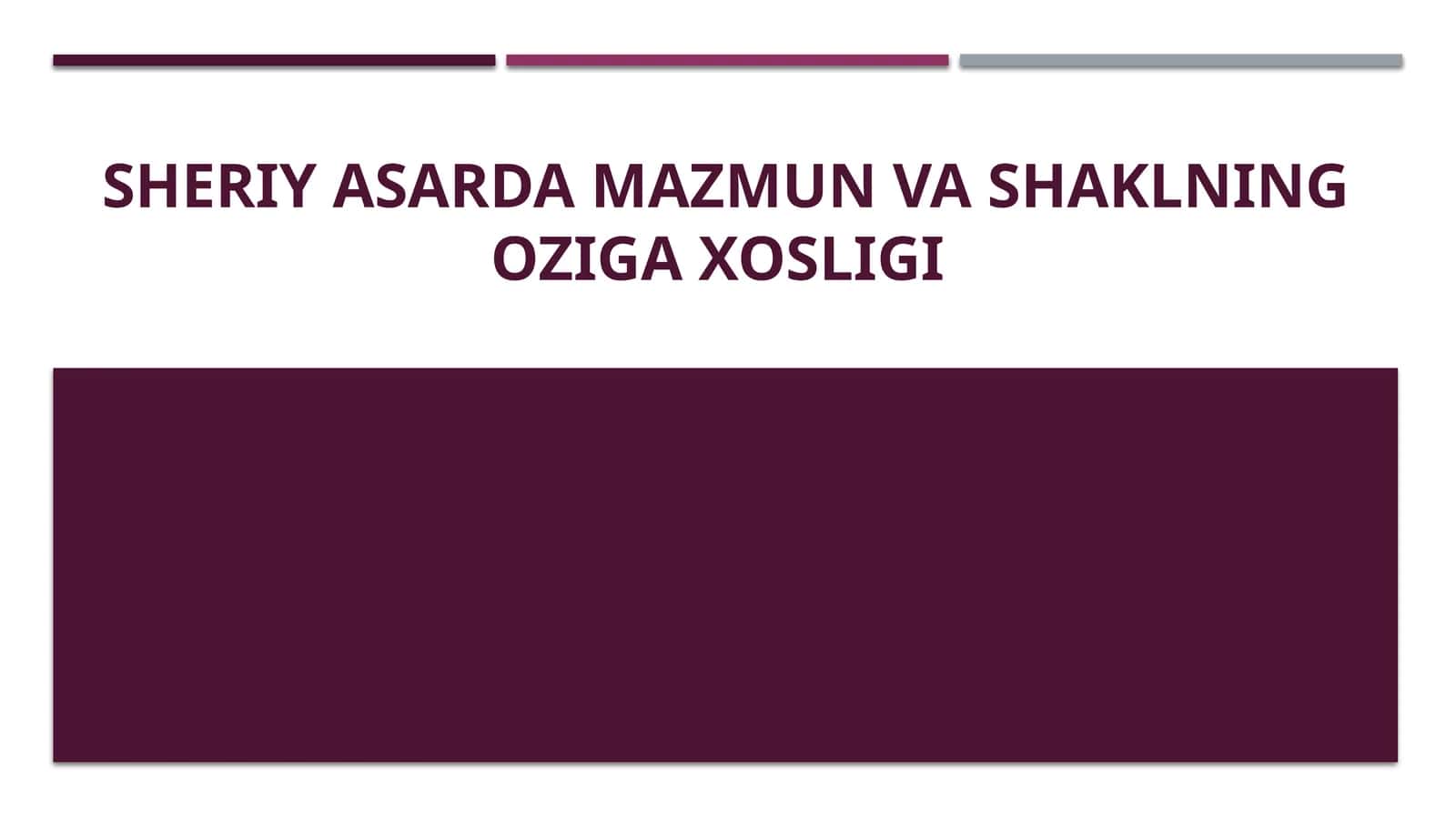 Sheriy asarda mazmun va shaklning oziga xosligi 1