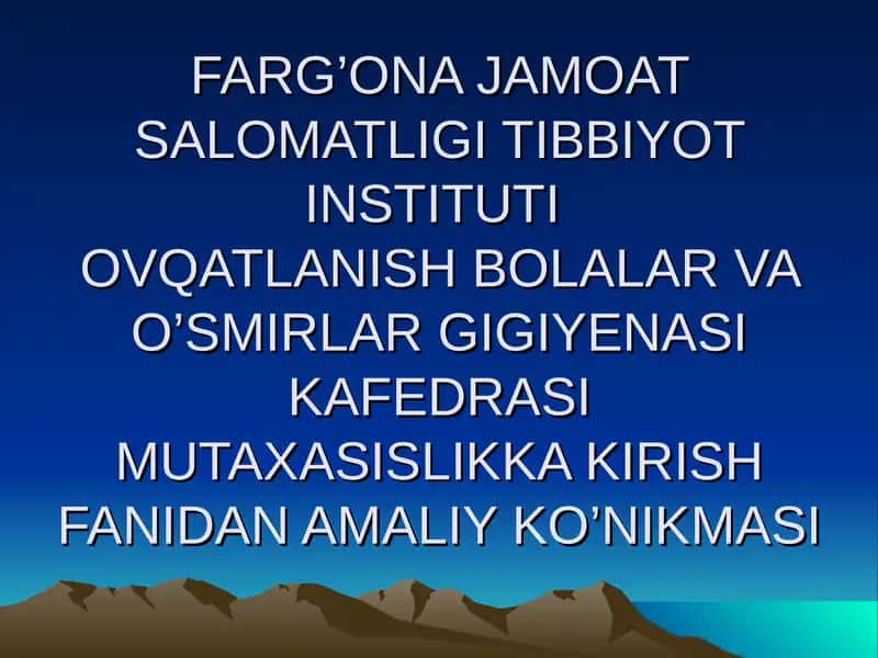 Qatlamish bolalar va o’smirlar gigiyenasi kafedrasimutaxasislikka kirish fanidan amaliy ko’nikmasi 1